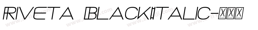 Riveta BlackItalic字体转换